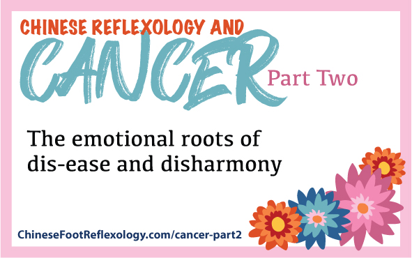 reflexology cancer, chinese medicine, emotions cancer, mind body cancer